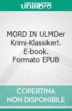 MORD IN ULMDer Krimi-Klassiker!. E-book. Formato EPUB ebook