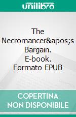The Necromancer's Bargain. E-book. Formato EPUB ebook