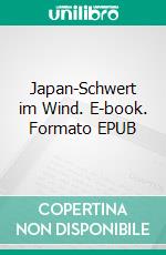 Japan-Schwert im Wind. E-book. Formato EPUB ebook