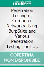 Penetration Testing of Computer Networks Using BurpSuite and Various Penetration Testing Tools. E-book. Formato EPUB ebook