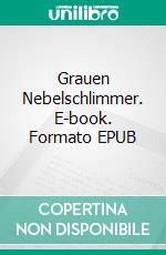 Grauen Nebelschlimmer. E-book. Formato EPUB ebook