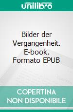 Bilder der Vergangenheit. E-book. Formato EPUB ebook
