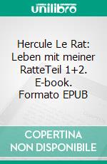 Hercule Le Rat: Leben mit meiner RatteTeil 1+2. E-book. Formato EPUB ebook