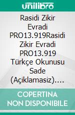 Rasidi Zikir Evradi PRO13.919Rasidi Zikir Evradi PRO13.919 Türkçe Okunusu Sade (Açiklamasiz). E-book. Formato EPUB ebook