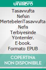 Tasavvufta Nefsin MertebeleriTasavvufta Nefis Terbiyesinde Yöntemler. E-book. Formato EPUB ebook