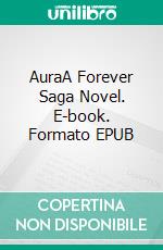 AuraA Forever Saga Novel. E-book. Formato EPUB ebook
