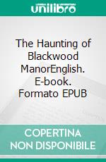 The Haunting of Blackwood ManorEnglish. E-book. Formato EPUB ebook