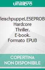 FleischpuppeLESEPROBE Hardcore Thriller. E-book. Formato EPUB ebook