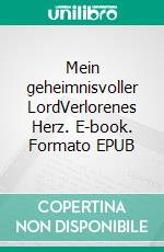 Mein geheimnisvoller LordVerlorenes Herz. E-book. Formato EPUB ebook
