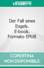 Der Fall eines Engels. E-book. Formato EPUB