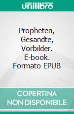 Propheten, Gesandte, Vorbilder. E-book. Formato EPUB ebook