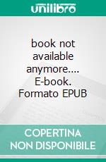 book not available anymore…. E-book. Formato EPUB ebook