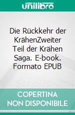 Die Rückkehr der KrähenZweiter Teil der Krähen Saga. E-book. Formato EPUB ebook