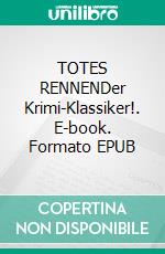 TOTES RENNENDer Krimi-Klassiker!. E-book. Formato EPUB ebook
