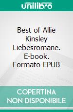 Best of  Allie Kinsley Liebesromane. E-book. Formato EPUB ebook
