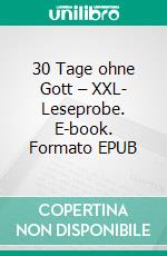 30 Tage ohne Gott – XXL- Leseprobe. E-book. Formato EPUB ebook