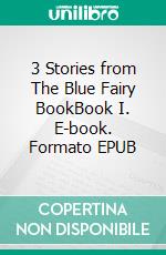 3 Stories from The Blue Fairy BookBook I. E-book. Formato EPUB ebook