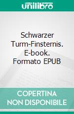 Schwarzer Turm-Finsternis. E-book. Formato EPUB ebook