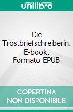 Die Trostbriefschreiberin. E-book. Formato EPUB ebook