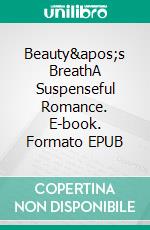 Beauty's BreathA Suspenseful Romance. E-book. Formato EPUB ebook