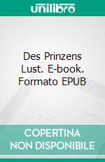 Des Prinzens Lust. E-book. Formato EPUB ebook