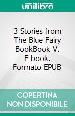 3 Stories from The Blue Fairy BookBook V. E-book. Formato EPUB ebook