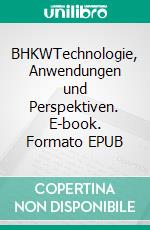 BHKWTechnologie, Anwendungen und Perspektiven. E-book. Formato EPUB ebook