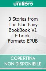 3 Stories from The Blue Fairy BookBook VI. E-book. Formato EPUB ebook