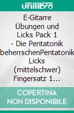 E-Gitarre Übungen und Licks Pack 1 - Die Pentatonik beherrschenPentatonik Licks (mittelschwer) Fingersatz 1 (mit Online-Anbindung). E-book. Formato EPUB ebook