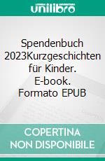 Spendenbuch 2023Kurzgeschichten für Kinder. E-book. Formato EPUB ebook