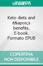 Keto diets and it's benefits. E-book. Formato EPUB ebook