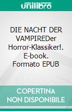 DIE NACHT DER VAMPIREDer Horror-Klassiker!. E-book. Formato EPUB ebook