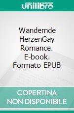 Wandernde HerzenGay Romance. E-book. Formato EPUB ebook