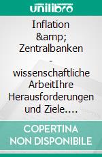 Inflation &amp; Zentralbanken - wissenschaftliche ArbeitIhre Herausforderungen und Ziele. E-book. Formato EPUB ebook