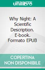 Why Night: A Scientific Description. E-book. Formato EPUB ebook