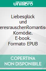 Liebesglück und MeeresrauschenRomantische Komödie. E-book. Formato EPUB ebook