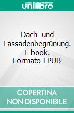 Dach- und Fassadenbegrünung. E-book. Formato EPUB ebook