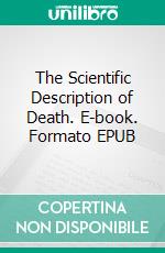 The Scientific Description of Death. E-book. Formato EPUB ebook