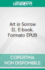 Art in Sorrow II. E-book. Formato EPUB ebook