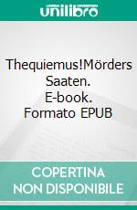 Thequiemus!Mörders Saaten. E-book. Formato EPUB ebook