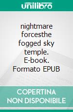 nightmare forcesthe fogged sky temple. E-book. Formato EPUB ebook