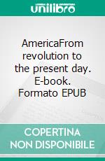 AmericaFrom revolution to the present day. E-book. Formato EPUB ebook