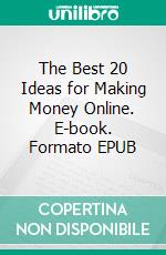 The Best 20 Ideas for Making Money Online. E-book. Formato EPUB ebook
