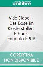 Vide Diaboli - Das Böse im Klosterstollen. E-book. Formato EPUB ebook