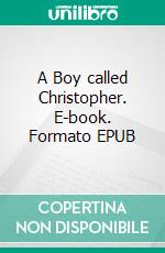 A Boy called Christopher. E-book. Formato EPUB ebook