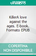 KillerA love against the ages. E-book. Formato EPUB ebook