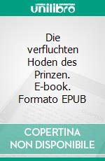 Die verfluchten Hoden des Prinzen. E-book. Formato EPUB ebook