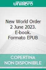 New World Order 2 June 2023. E-book. Formato EPUB ebook