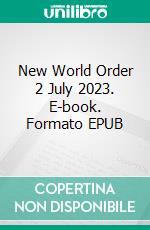 New World Order 2 July 2023. E-book. Formato EPUB ebook
