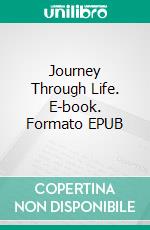 Journey Through Life. E-book. Formato EPUB ebook
